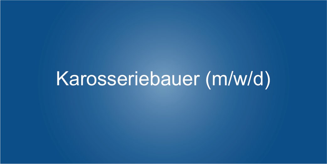 Stellenangebot Karosseriebauer